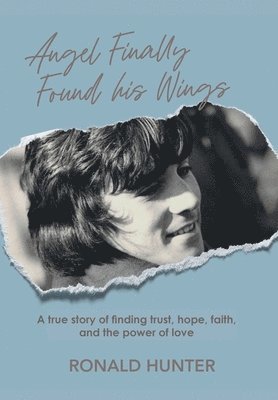 Ronald Hunter - Angel Finally Found his Wings, Inbunden