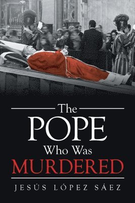 bokomslag The Pope Who Was Murdered