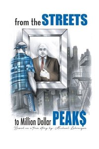 bokomslag From the Streets To Million Dollar Peaks
