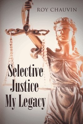 bokomslag Selective Justice My Legacy