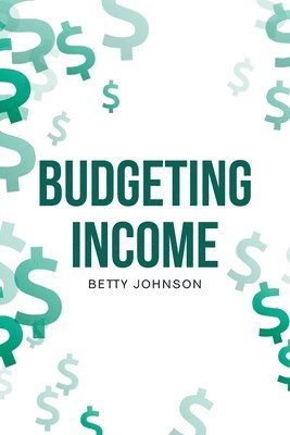Betty Johnson, Johnson,Betty, - Budgeting Income, Häftad