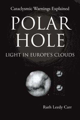 Ruth Leedy Carr, Carr,Ruth Leedy, - Polar Hole Light in Europe's Clouds, Häftad