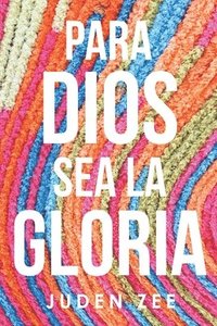 bokomslag Para Dios Sea La Gloria