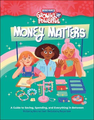 Alexa Von Tobel, Alexa von Tobel, Rebel Girls - Rebel Girls Money Matters: A Guide to Saving, Spending, and Everything in Between, Häftad
