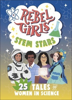 Rebel Girls - Rebel Girls STEM Stars: 25 Tales of Women in Science, Häftad