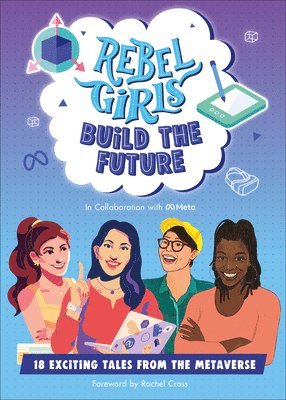 Rebel Girls Build the Future: Terrific Tales from the Metaverse 1