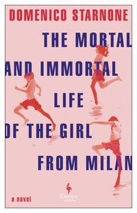 bokomslag The Mortal and Immortal Life of the Girl from Milan