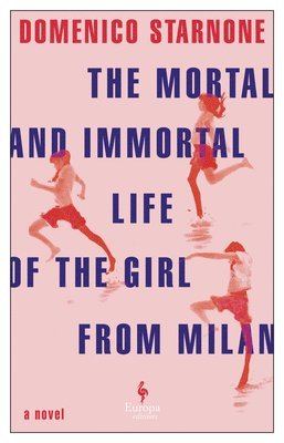 Domenico Starnone - The Mortal and Immortal Life of the Girl from Milan, Häftad
