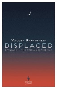 bokomslag Displaced: Civilians in the Russia-Ukraine War