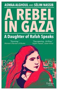 bokomslag A Rebel in Gaza: A Daughter of Rafah Speaks