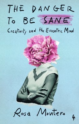 The Danger to Be Sane: Creativity and the Eccentric Mind