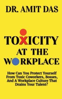 bokomslag Toxicity at the Workplace