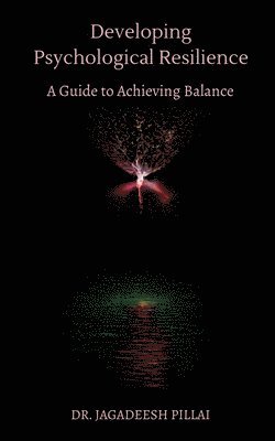 Jagadeesh, Jagadeesh,Dr. - Developing Psychological Resilience, Häftad