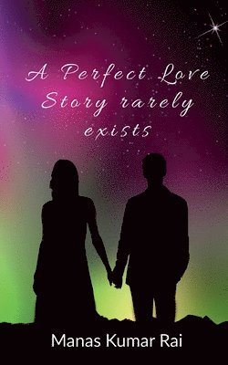 Manas Kumar Rai, Manas Kumar, Kumar,Manas - Perfect Love Story Rarely Exists, Häftad