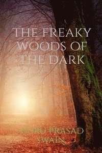 bokomslag The freaky woods of the dark