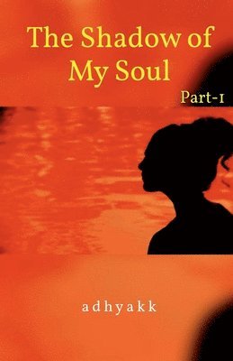 bokomslag The Shadow of My Soul. -my inner voice Part-1