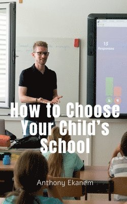 bokomslag How to Choose Your Child's School