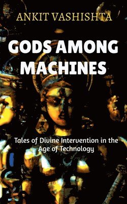 Gods Among Machines 1