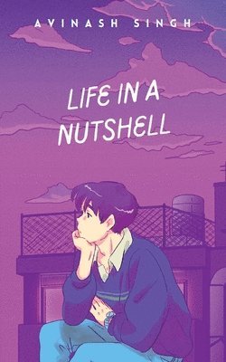 Avinash Singh - Life in a nutshell, Häftad