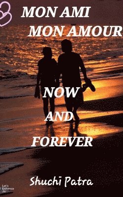 Shuchi Patra, Patra,Shuchi - Mon Ami Mon Amour Now & Forever, Häftad