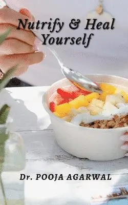 Pooja - Nutrify & Heal Yourself, Häftad. Tillgänglighet: Lägg i varukorg