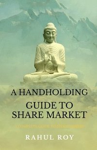 bokomslag A Handholding Guide to Share Market