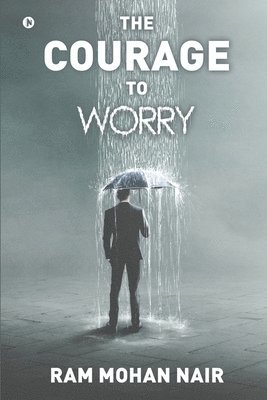 Courage to Worry 1