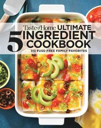 bokomslag Taste of Home Ultimate 5 Ingredient Cookbook: Save Time, Save Money, and Save Stress--Your Best Home-Cooked Meal Is Only 5 Ingredients Away!