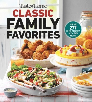 bokomslag Taste of Home Classic Family Favorites: Dish Out 277 of the Country's Best-Loved Recipes