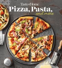 bokomslag Taste of Home Pizza, Pasta, and More: 200+ Recipes Deliver the Comfort, Versatility and Rich Flavors of Italian-Style Delights