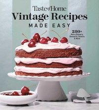 bokomslag Taste of Home Vintage Recipes Made Easy: 280+ Retro Dinners, Desserts, Snacks & More