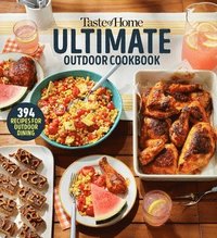 bokomslag Taste of Home Ultimate Outdoor Cookbook: Take a Bite Out of Summer with 394 Grilled Greats, Picnic Classics, Bon-Fire Treats, Poolside Munchies and Mo