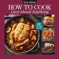 bokomslag Taste of Home How to Cook (Just About) Anything: 250+ Easy Recipes, Step-By-Step Instructions & Full-Color Photos
