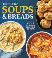 bokomslag Taste of Home Soups & Breads: 250+ Comforting Recipes for Soups, Stews, Chowders, and Homemade Breads