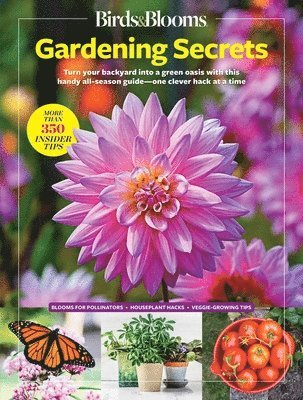 Birds & Blooms Gardening Secrets: All-Season Guide with Expert Tips and DIY Ideas for Thriving Gardens