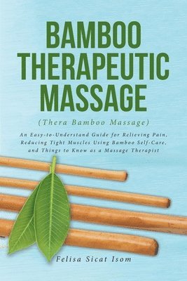 Felisa Sicat Isom, Isom,Felisa Sicat, - BAMBOO THERAPEUTIC MASSAGE (Thera Bamboo Massage), Häftad