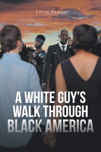 bokomslag White Guy's Walk Through Black America