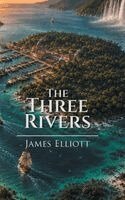 James Elliott - The Three Rivers, Inbunden. Tillgänglighet: Lägg i varukorg
