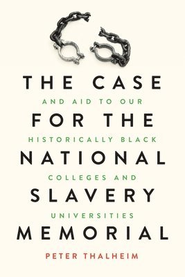 bokomslag The Case for the National Slavery Memorial and Aid to our HBCUs