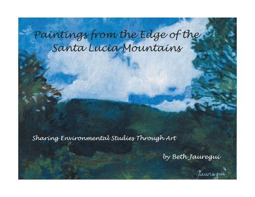 Paintings from the Edge of the Santa Lucia Mountains 1