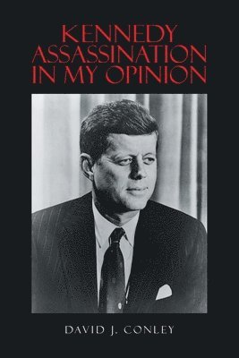 bokomslag Kennedy Assassination in My Opinion