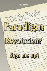 bokomslag Paradigm Revolution? Sign Me Up!