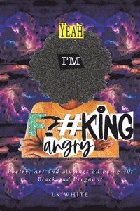 bokomslag Yeah I'm F?#king Angry