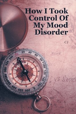 Cj, ,CJ, - How I Took Control Of My Mood Disorder, Häftad