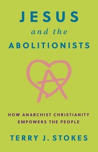 bokomslag Jesus and the Abolitionists