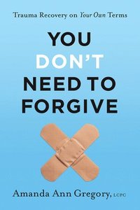 bokomslag You Don't Need to Forgive