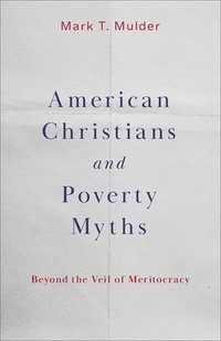 bokomslag American Christians and Poverty Myths