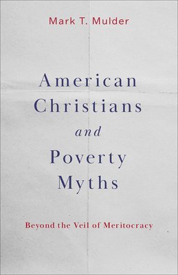 bokomslag American Christians and Poverty Myths