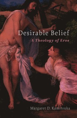 Margaret D. Kamitsuka, Margaret D Kamitsuka - Desirable Belief, Inbunden