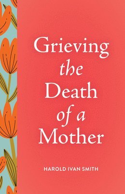 Grieving the Death of a Mother 1